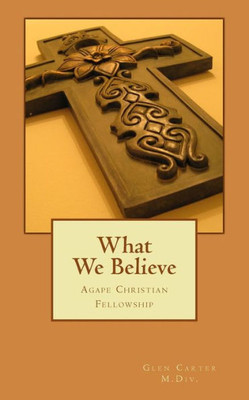 What We Believe : Agape Christian Fellowship