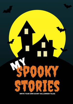 My Spooky Stories : Write Your Own Scary Halloween Tales, 100 Pages, Pumpkin Orange