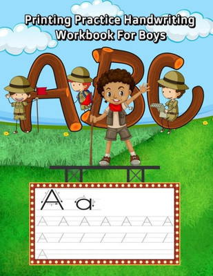 Printing Practice Handwriting Workbook For Boys : Trace Letters Of The Alphabet And Words (Camping Vocabulary Like Hiking, Backpack, Map And More)