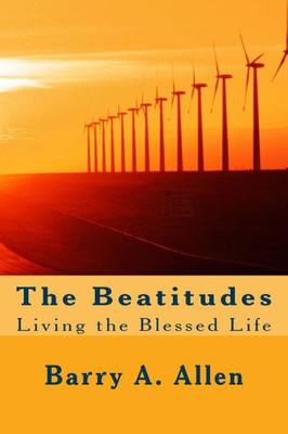 The Beatitudes : Living The Blessed Life