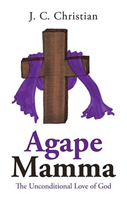 Agape Mamma: The Unconditional Love of God - Paperback