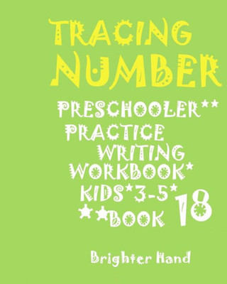 Tracing Number Preschoolers Practice Writing Workbook, Kids Ages 3- 5 : *Tracing*Letter Preschoolers*Practice Writing Workbook, For*Kids Ages*3-5*