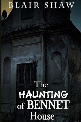 The Haunting Of Bennet House