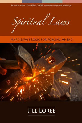 Spiritual Laws : Hard & Fast Logic For Forging Ahead