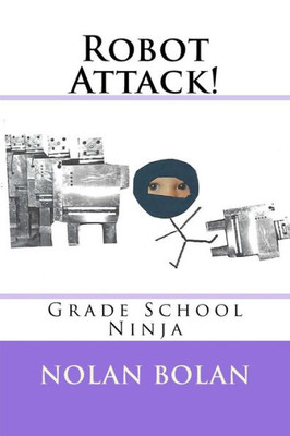 Robot Attack! : Grade School Ninja