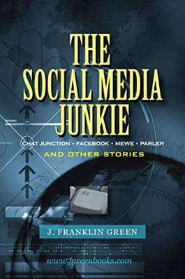 THE SOCIAL MEDIA JUNKIE: and other stories