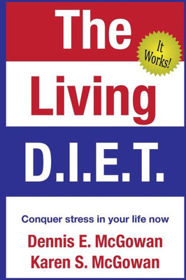 The Living D.I.E.T. : Conquer Stress In Your Life Now