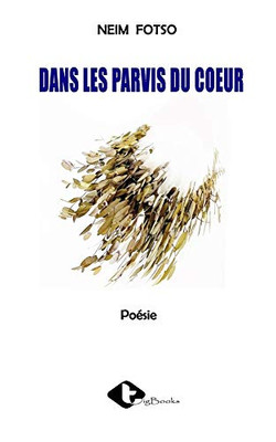 Dans les parvis du cœur (French Edition)