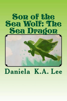 Son Of The Sea Wolf : The Sea Dragon