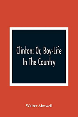 Clinton: Or, Boy-Life In The Country