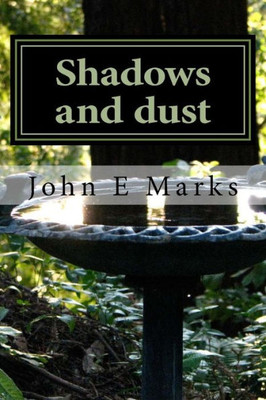 Shadows And Dust : Poems 2015 - 2017