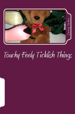 Touchy Feely Ticklish Things