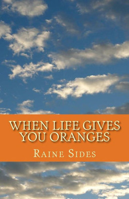 When Life Gives You Oranges