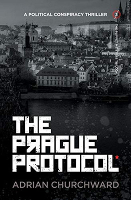 The Prague Protocol: A political conspiracy thriller (Puppet Meisters Trilogy) - Paperback