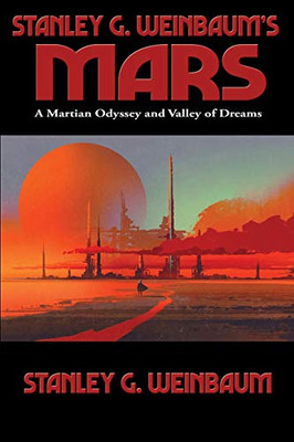 Stanley G. Weinbaum's Mars: A Martian Odyssey and Valley of Dreams - Paperback