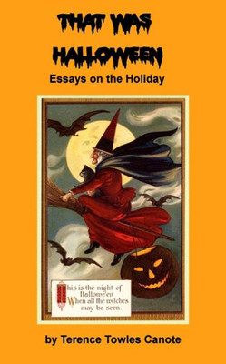 That Was Halloween : Essays On The Holiday