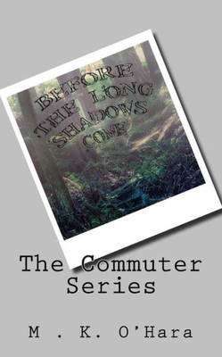 The Commuter Series : Before The Long Shadows Come