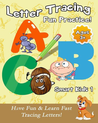 Letter Tracing Fun Practice! : Have Fun And Learn Fast Tracing Letters!