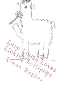 Lucy Llama Loves Licking Lollipops