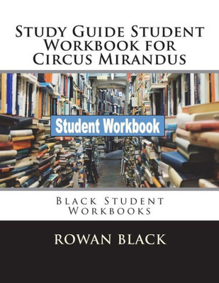 Study Guide Student Workbook For Circus Mirandus : Black Student Workbooks