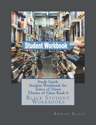 Study Guide Student Workbook For Tower Of Dawn Throne Of Glass Book 6 : Black Student Workbooks