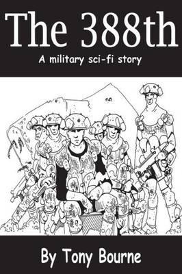 The 388Th : A Military Sci-Fi Story