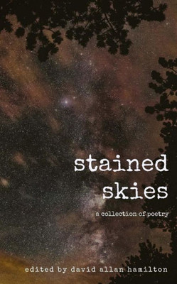 Stained Skies : A Collection Of Poetry