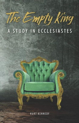 The Empty King : A Study In Ecclesiastes