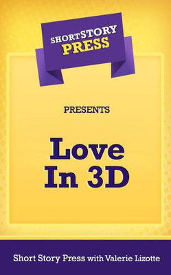 Short Story Press Presents A Love In 3-D