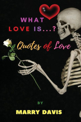 What Love Is... ? : Quotes Of Love