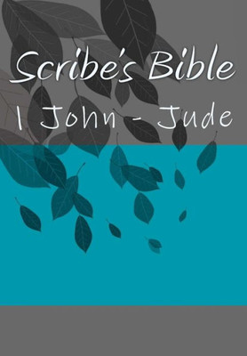 Scribe'S Bible : 1 John - Jude