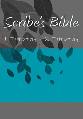 Scribe'S Bible : 1 Timothy - 2 Timothy