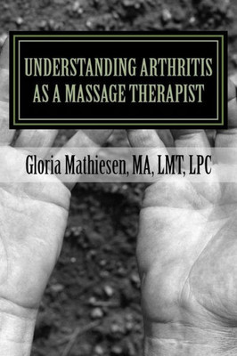 Understanding Arthritis As A Massage Therapist