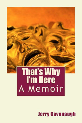 That'S Why I'M Here : A Memoir