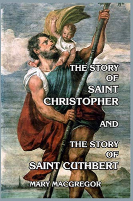 The Story of Saint Christopher and The Story of Saint Cuthbert - Paperback