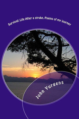 Survival; Life After A Stroke, Poems Of My Journey