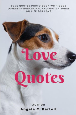 Love Quotes : Love Quotes Photo Book With Dogs Lovers Inspirational And Motivational On Life For Love
