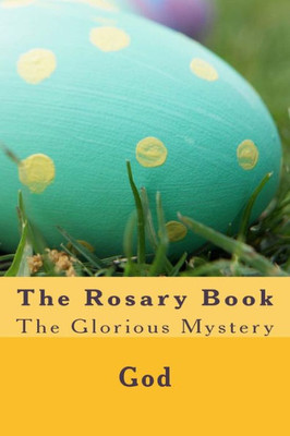 The Rosary Book : The Glorious Mystery