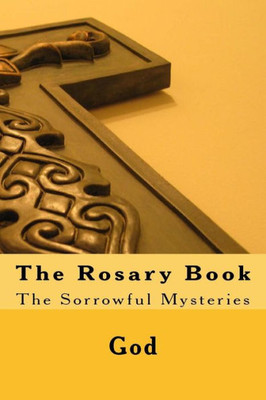 The Rosary Book : The Sorrowful Mysteries
