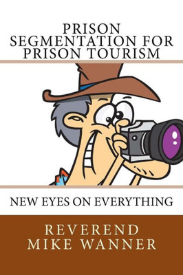 Prison Segmentation For Prison Tourism : New Eyes On Everything