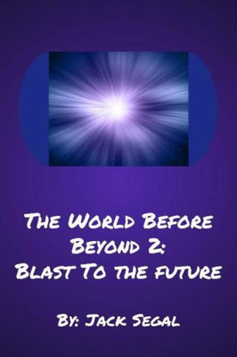 The World Before Beyond 2 : Blast To The Future