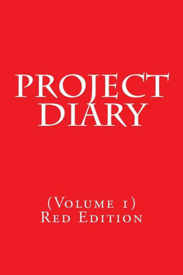 Project Diary : (Volume 1) Red Edition