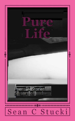 Pure Life : A Mouthful Of Agony Below - Poems And Stories