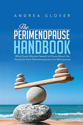 THE PERIMENOPAUSE HANDBOOK: What Every Women Need to Know About the Transition from Perimenopause into Menopause - Paperback