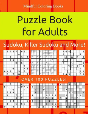 Puzzle Book For Adults: Sudoku, Killer Sudoku And More : 100 Sudoku And Sudoku Variant Puzzles