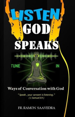 Listen God Speaks : Ways Of Conversation With God