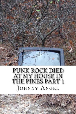Punk Rock Died At My House In The Pines