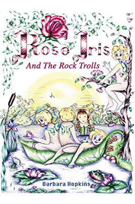 Rose Iris and the Rock Trolls (Rose Iris Stories)