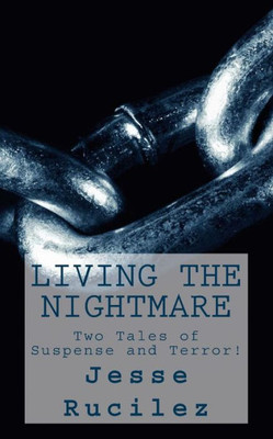 Living The Nightmare : Two Tales Of Suspense And Terror!