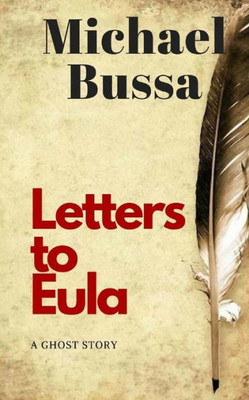 Letters To Eula : A Ghost Story